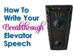 how to write your breakthrough elevator speech