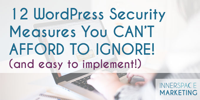 12 WordPress Security Measures You Can’t Afford to Overlook