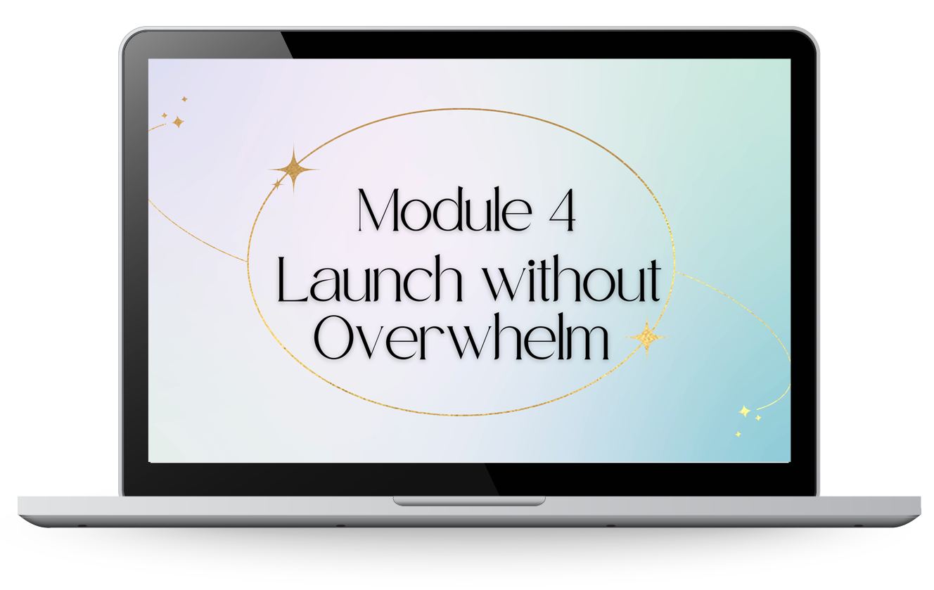 Module 4 Launch without Overwhelm